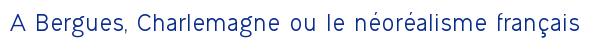 A Bergues, Charlemagne ou le néoréalisme français